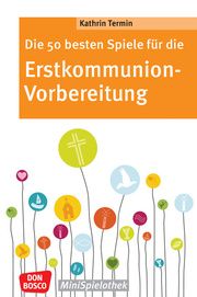 Die 50 besten Spiele für die Erstkommunion-Vorbereitung Termin, Kathrin 9783769825565