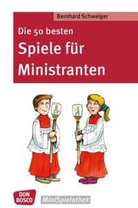 Die 50 besten Spiele für Ministranten Schweiger, Bernhard 9783769823578