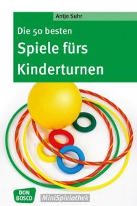 Die 50 besten Spiele fürs Kinderturnen Suhr, Antje 9783769821611