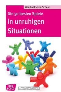 Die 50 besten Spiele in unruhigen Situationen Bücken-Schaal, Monika 9783769819663