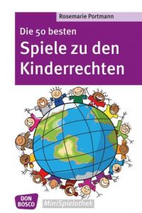 Die 50 besten Spiele zu den Kinderrechten Portmann, Rosemarie 9783769817980