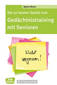 Die 50 besten Spiele zum Gedächtnistraining mit Senioren Boos, Agnes 9783769823745