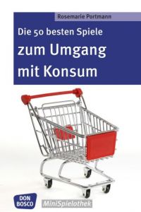 Die 50 besten Spiele zum Umgang mit Konsum Portmann, Rosemarie 9783769820638