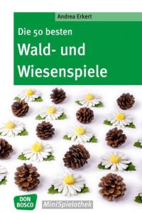 Die 50 besten Wald- und Wiesenspiele Erkert, Andrea 9783769819205