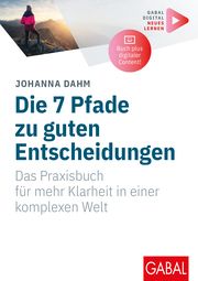 Die 7 Pfade zu guten Entscheidungen Dahm, Johanna 9783967392111