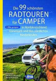 Die 99 schönsten Radtouren für Camper in Norddeutschland, Dänemark und den nördlichen Niederlanden Kockskämper, Oliver 9783969901021