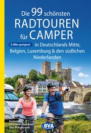 Die 99 schönsten Radtouren für Camper in Deutschlands Mitte und den Benelux-Ländern, E-Bike geeignet, mit GPX-Tracks-Download Kockskämper, Oliver 9783969901076