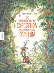 Die abenteuerliche Expedition des Professors Papillon Simon-Catelin, Vanessa 9783957288653