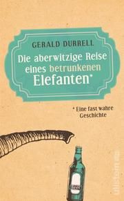 Die aberwitzige Reise eines betrunkenen Elefanten Durrell, Gerald 9783548064178