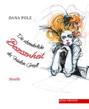 Die absonderliche Besessenheit des Fräulein Grisell Polz, Dana/Laddach, Thomas 9783689350055