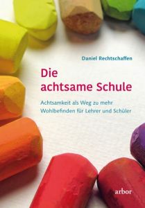 Die achtsame Schule Rechtschaffen, Daniel 9783867811385