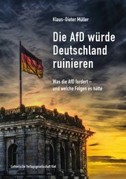 Die AfD würde Deutschland ruinieren Müller, Klaus-Dieter 9783875033212