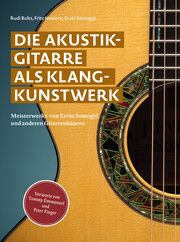 Die Akustikgitarre als Klangkunstwerk Rudi Bults/Fritz Heidorn/Ervin Somogyi 9783988571021