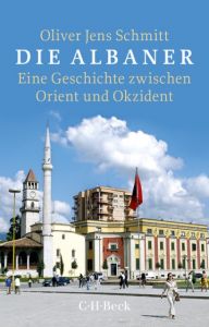 Die Albaner Schmitt, Oliver Jens 9783406719141