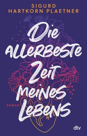 Die allerbeste Zeit meines Lebens Hartkorn Plaetner, Sigurd 9783423282857