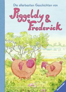 Die allerbesten Geschichten von Piggeldy und Frederick - Kinderbuch ab 3 Jahre, Vorlesebuch Loewe, Elke 9783473446858