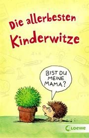 Die allerbesten Kinderwitze Waldemar Schornsteiner 9783743202078