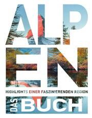 Die Alpen. Das Buch Blechschmidt, Gotlind (Dr.)/Bloch, Romana/Brauns, Patrick (Dr.) u a 9783969650202