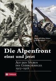 Die Alpenfront - einst und jetzt Löwer, Hans-Joachim/Bernhart, Udo 9783702233020