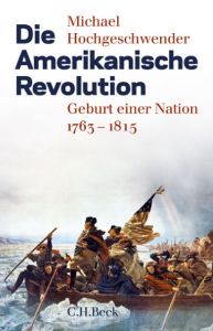 Die Amerikanische Revolution Hochgeschwender, Michael 9783406654428