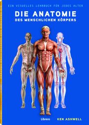 Die Anatomie des menschlichen Körpers Ashwell, Ken (Prof.) 9789463597234