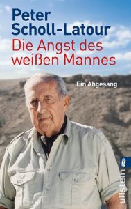 Die Angst des weißen Mannes Scholl-Latour, Peter 9783548373591