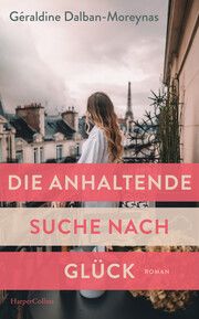 Die anhaltende Suche nach Glück Dalban-Moreynas, Géraldine 9783365009215