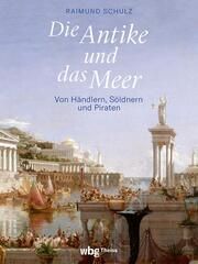 Die Antike und das Meer Schulz, Raimund 9783534610143