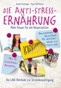 Die Anti-Stress-Ernährung Eichinger, Uschi/Kauffmann, Kyra 9783958140325