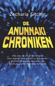 Die Anunnaki-Chroniken Sitchin, Zecharia 9783954472437