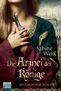 Die Arznei der Könige Weiß, Sabine 9783404176465