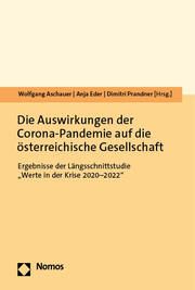 Die Auswirkungen der Corona-Pandemie auf die österreichische Gesellschaft Wolfgang Aschauer/Anja Eder/Dimitri Prandner 9783756006397