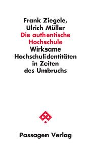 Die authentische Hochschule Ziegele, Frank/Müller, Ulrich 9783709205891