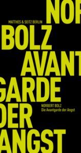 Die Avantgarde der Angst Bolz, Norbert 9783957579515