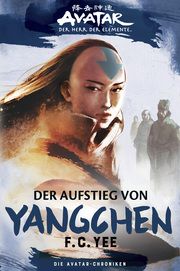 Die Avatar-Chroniken: Der Aufstieg von Yangchen Yee, F C 9783986660888