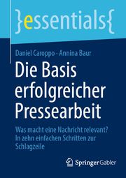 Die Basis erfolgreicher Pressearbeit Caroppo, Daniel/Baur, Annina 9783658426262
