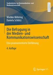 Die Befragung in der Medien- und Kommunikationswissenschaft Möhring, Wiebke/Schlütz, Daniela 9783658441906