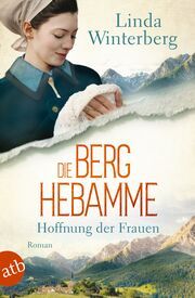 Die Berghebamme - Hoffnung der Frauen Winterberg, Linda 9783746641386