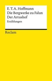 Die Bergwerke zu Falun. Der Artushof Hoffmann, E T A 9783150140789