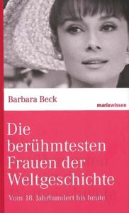 Die berühmtesten Frauen der Weltgeschichte Beck, Barbara 9783865399427