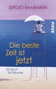 Die beste Zeit ist jetzt Bambaren, Sergio 9783492302951