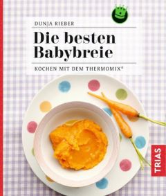 Die besten Babybreie Rieber, Dunja 9783432107158