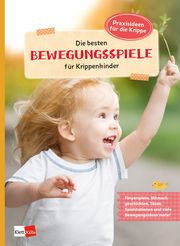 Die besten Bewegungsspiele für Krippenkinder Bartoldus, Britta/Bartoli, Petra/Bischoff, Marion u a 9783960460886