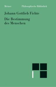 Die Bestimmung des Menschen Fichte, Johann Gottlieb 9783787314492