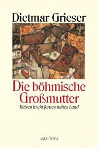 Die böhmische Großmutter Grieser, Dietmar 9783850025362