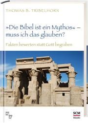 'Die Bibel ist ein Mythos' - muss ich das glauben? Tribelhorn, Thomas B 9783775157131