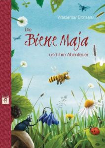 Die Biene Maja und ihre Abenteuer Bonsels, Waldemar/Nahrgang, Frauke 9783570154403
