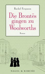 Die Brontës gingen zu Woolworths Ferguson, Rachel 9783755600268