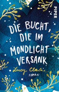 Die Bucht, die im Mondlicht versank Clarke, Lucy 9783492312806