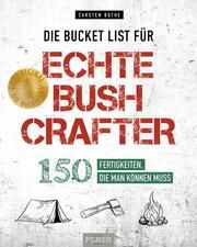 Die Bucket List für echte Bushcrafter Bothe, Carsten 9783966645669